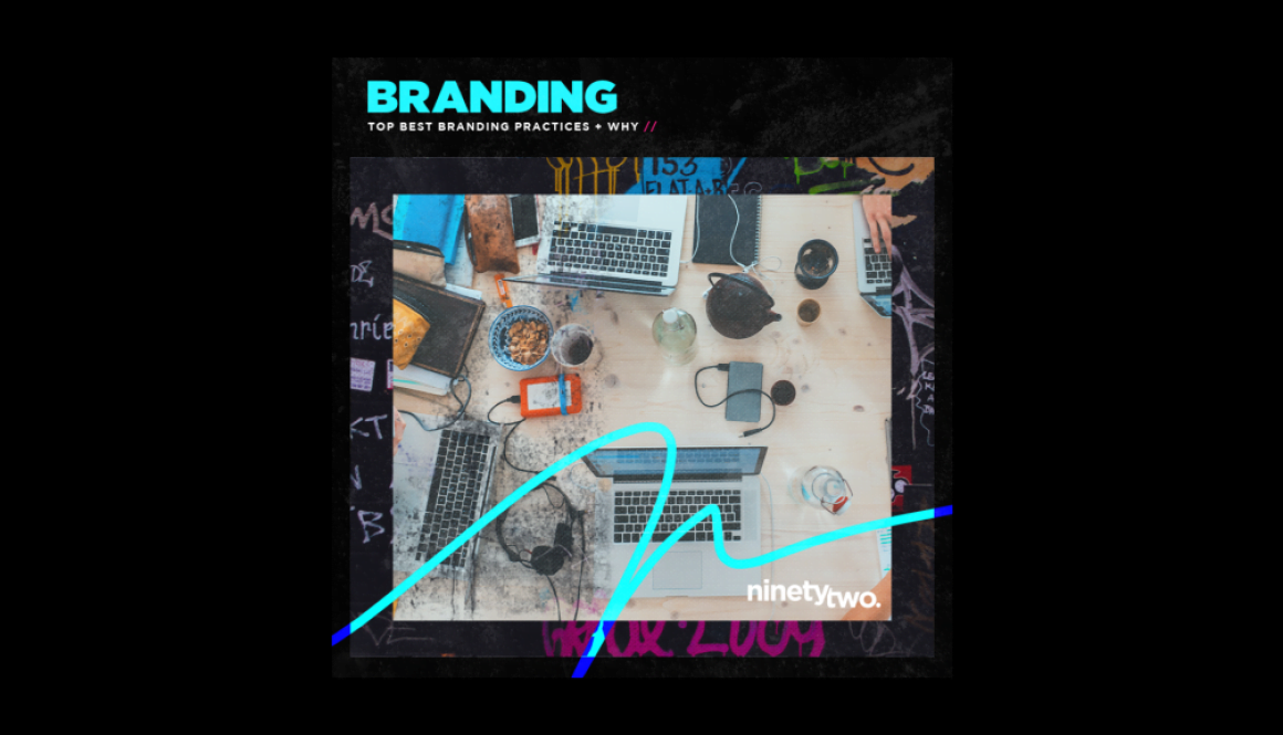 Why Branding Should Be One Of Your Top Best Practices Blog Featured Image - Ninety Two